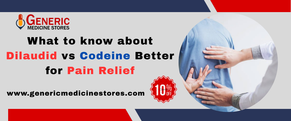 What to know about Dilaudid vs Codeine Better for Pain Relief
